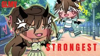 STRONGEST || GLMV || MistySt4r || Girl power || Old trend || Took ages || 300 subs special