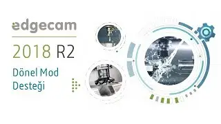 EDGECAM 2018 R2 D&ouml;nel Mod Desteği