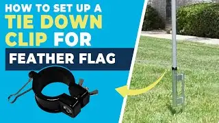 HOW TO SET UP A TIE DOWN CLIP CLAMP FOR FEATHER FLAGS