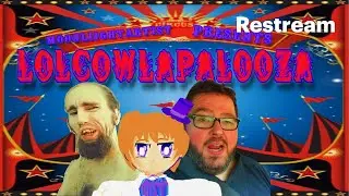 LOLCOWLAPALOOZA 5 1/2 feat. @boogie2988