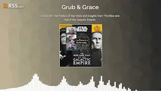 Crossover: The Politics of Star Wars and Insights from 'The Rise and Fall of the Galactic...