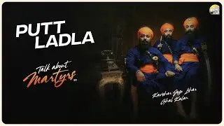 Putt Ladla | Kavishar Jago Leher | Jhalman Singh Dhanda | Mr. Rubal | Talk About Matyrs EP