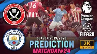 SHEFFIELD UTD vs MAN CITY | FIFA 20 Predictions: Premier League 2019/20 ● Matchday 24 | #SHUMCI