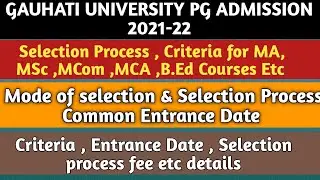Gauhati University PG  Admission 2021-22|Entrance process Selection process last Date |