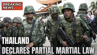 Breaking: Thailand Declares Partial Martial Law as Military Launches New Offensive in Cambodia