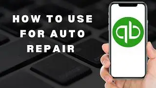 Как использовать QuickBooks для авторемонтной мастерской (полное руководство)