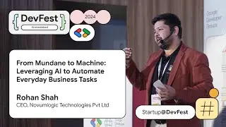 #DevFestAhm - BFrom Mundane to Machine: Leveraging AI to Automate Everyday Business Tasks by Rohan