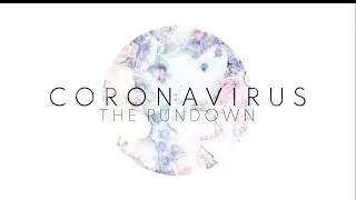 Coronavirus: The Rundown | May 6, 2020