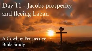 Day 11 | Chronological Bible in One Year | Jacob’s Prosperity, and Fleeing Laban