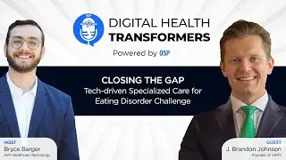 Digital Health Transformers Ep 12: J. Brandon Johnson, CEO, Very | Solving Eating Disorder with Tech