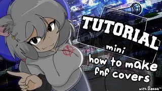 FNF - RESSA'S MINI TUTORIALS, HOW TO MAKE COVERS - WITH RESSA!!