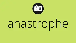 What ANASTROPHE means &bull; Meaning of ANASTROPHE &bull; anastrophe MEANING &bull; anastrophe DEFINITION