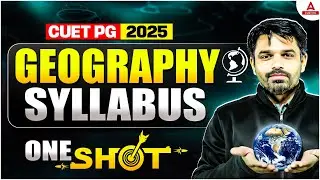 CUET PG Complete Geography Syllabus In One Shot 🎯 एक Class में सब खल्लास 🔥 CUET PG 2025 Exam