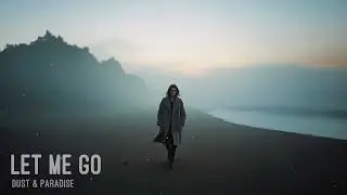 Dust & Paradise - Let Me Go