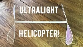 Building an Ultralight Rubber Band Powered Helicopter for Indoor Flying