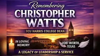 Christopher Watts Obituary | TCU Harris College Dean Remembered in Fort Worth, Texas