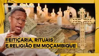 FEITI&Ccedil;ARIA, RITUAIS E RELIGI&Ccedil;&Atilde;O EM MO&Ccedil;AMBIQUE (ft. MAIRA SANTOS)