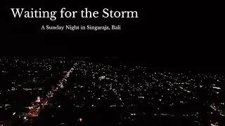 Waiting for the Storm: A Sunday Night in Singaraja, Bali