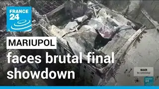 Ukraine's Mariupol defenders face final showdown with Russian invaders &bull; FRANCE 24 English