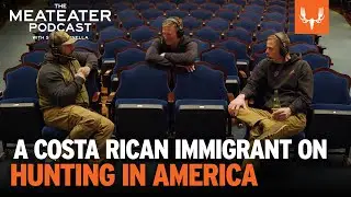 A Costa Rican Immigrant on Hunting In America | The MeatEater Podcast Ep. 808