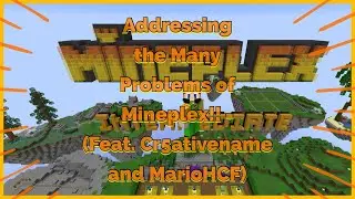Addressing the Many Problems With Mineplex!! (Feat. Cr5ativename and MarioHCF)