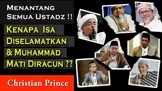 Christian Prince: Menantang Para Ustadz: Kenapa Allah Membiarkan Muhammad Mati Diracun?