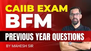 CAIIB BFM Prvious Year Questions | CAIIB BFM Recollected Questions | BFM CAIIB | Mahesh Sir