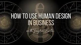 How to Use Human Design in Business | Dissecting the Chart and Creating Powerful Business Strategies