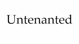How to Pronounce Untenanted