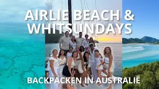 AIRLIE BEACH & WHITSUNDAYS MET NEW HORIZON - BACKPACKEN IN AUSTRALIË VLOG 8 // Ilona Captures