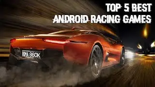 Top 5 Android High Graphic Racing Games 2018