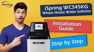 Как установить центральный умягчитель воды iSpring WCS45KG для всего дома | Установка своими руками
