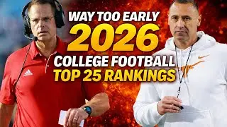 Way Too Early 2026 College Football Top 25 Rankings