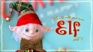 Poseable Christmas Elf Doll Part 1 | DIY Whimsical Christmas Decor