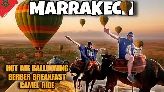 Balloons & Camels: A Magical Marrakech Experience