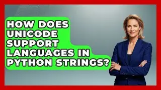 How Does Unicode Support Languages In Python Strings? - Python Code School