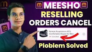 Meesho Reselling Orders Cancel Problem Solved | Meesho Reselling Course 2025 |