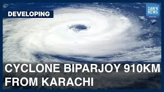 Cyclone Biparjoy 910km Away From Karachi | Developing | Dawn News English