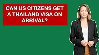 Can US Citizens Get A Thailand Visa On Arrival?