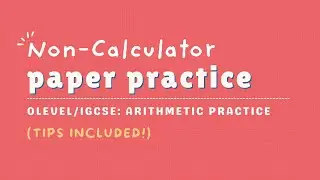 Non-Calculator Paper Practice: O LEVEL/IGCSE - Arithmetic
