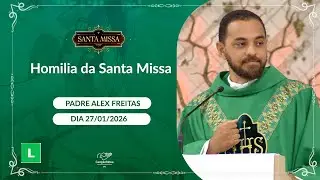 Homilia da Santa Missa - Padre Alex Freitas (27/01/2026)