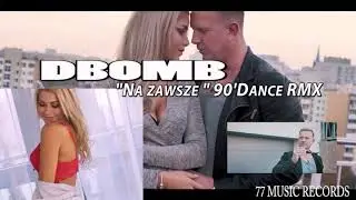 D-Bomb - Na zawsze (90's Dance Remix)