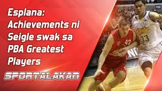Esplana: Achievements ni Seigle swak sa PBA 50 Greatest Players
