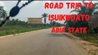 ROAD TRIP FROM UMUAHIA TO ISUIKWUATO