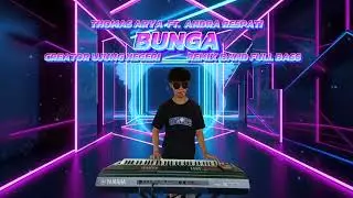 BUNGA ‼️ - Thomas Arya Ft. Andra Respati || remix band full bass || orgen tunggal