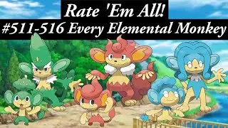The ELEMENTAL MONKEYS are so OVERhated, and I don't even like Gen 5. RATE 'EM ALL! Ep 511-516!