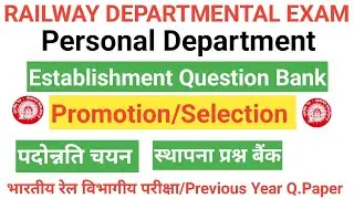Establishment Question Bank#Promotion/Selection Chapter!Personal Department!Railway departmentalexam