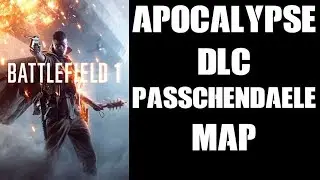 BF1 Apocalypse DLC PASSCHENDAELE Map - What We've Been Waiting For! (PS4)