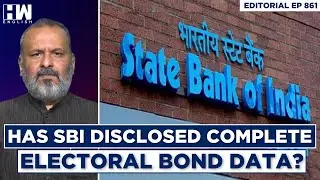 Editorial With Sujit Nair | Has SBI Disclosed Complete Electoral Bond Data?