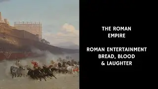 23/50 Roman Entertainment & Life: Bread & Circuses |The Gladiators & The Colosseum |The Roman Empire